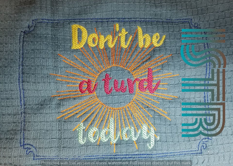 Don't be a Turd Today Embroidery Design